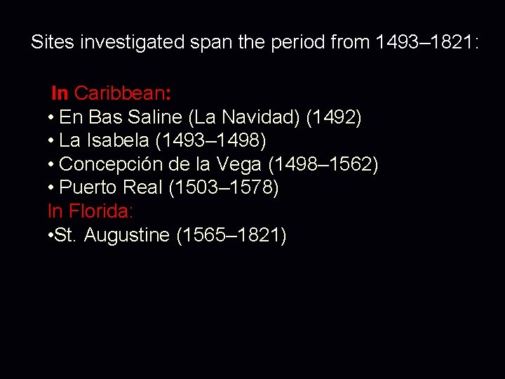 Sites investigated span the period from 1493– 1821: In Caribbean: • En Bas Saline