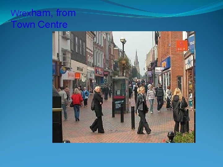 Wrexham, from Town Centre 