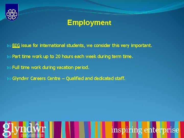 Employment BIG issue for international students, we consider this very important. Part time work