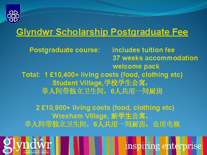 Glyndwr Scholarship Postgraduate Fee Postgraduate course: includes tuition fee 37 weeks accommodation welcome pack