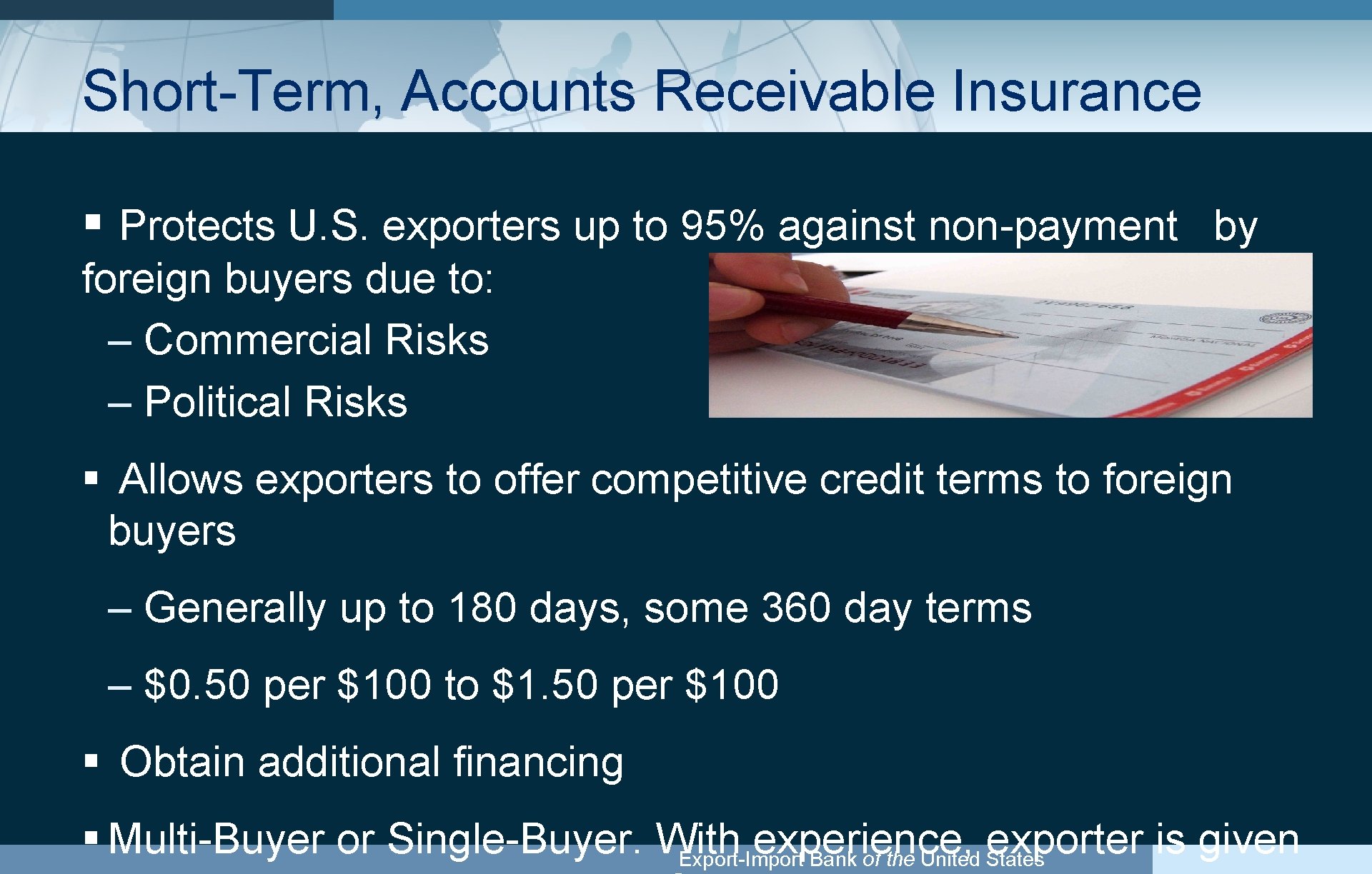 Short-Term, Accounts Receivable Insurance § Protects U. S. exporters up to 95% against non-payment