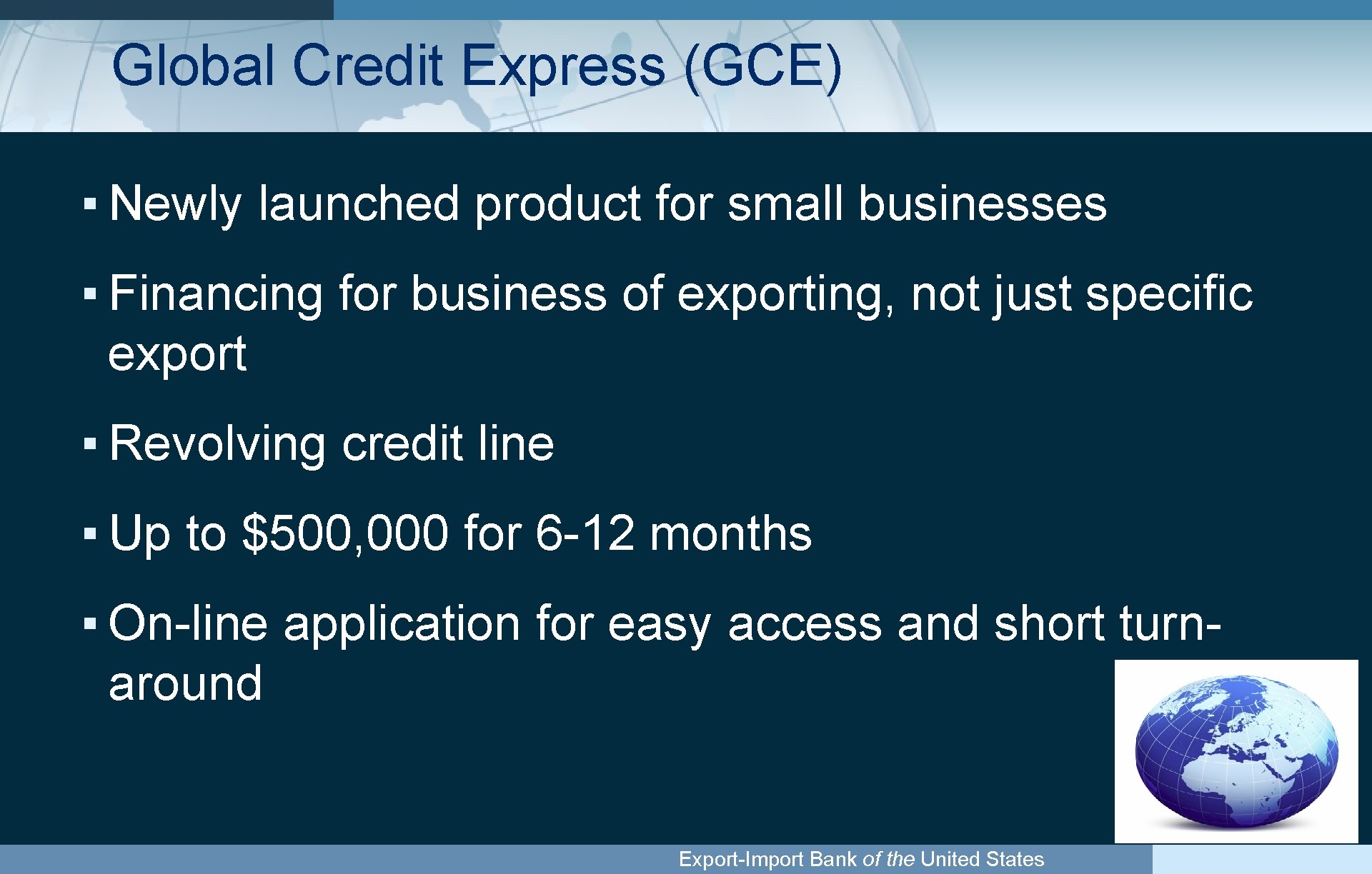 Global Credit Express (GCE) ▪ Newly launched product for small businesses ▪ Financing for