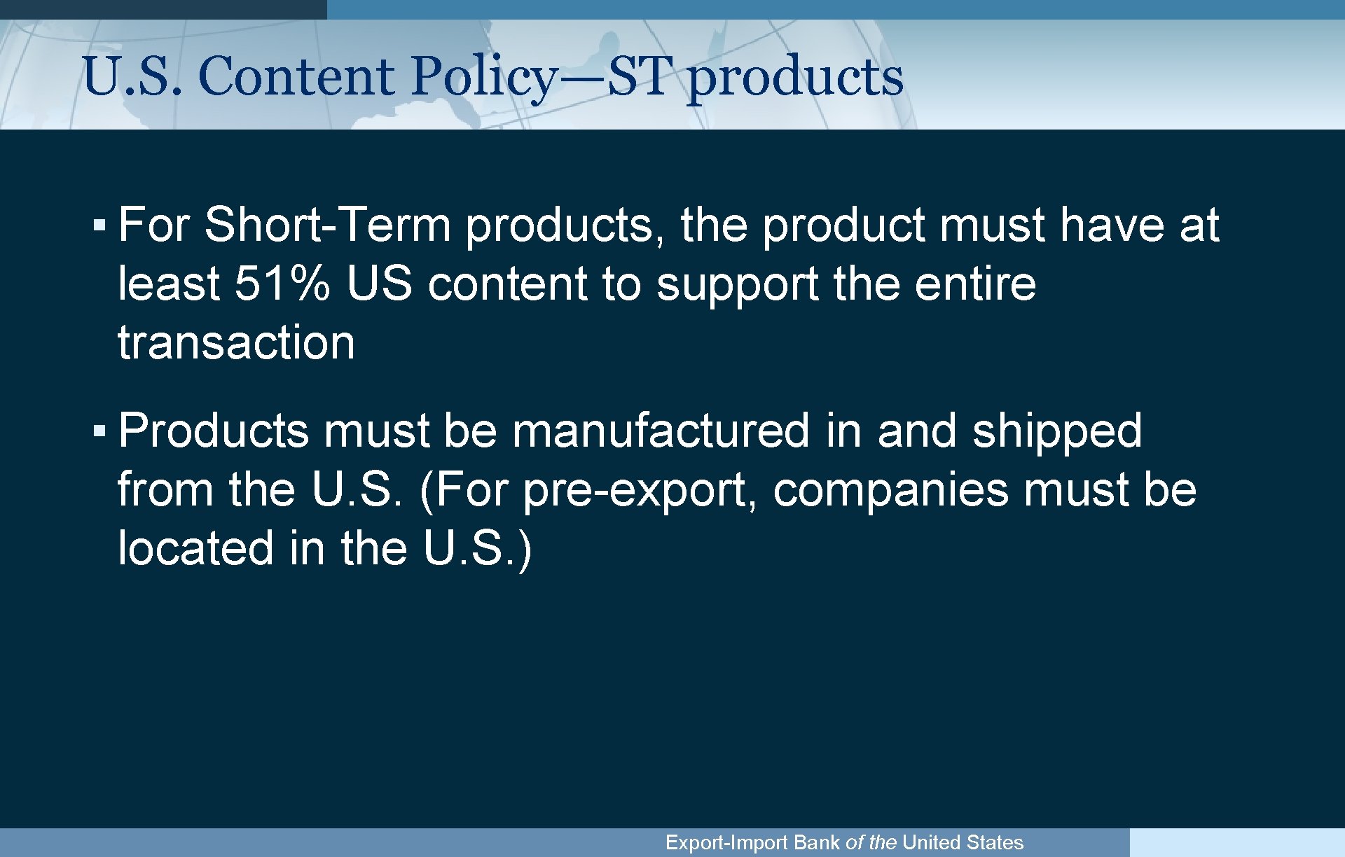 U. S. Content Policy—ST products ▪ For Short-Term products, the product must have at