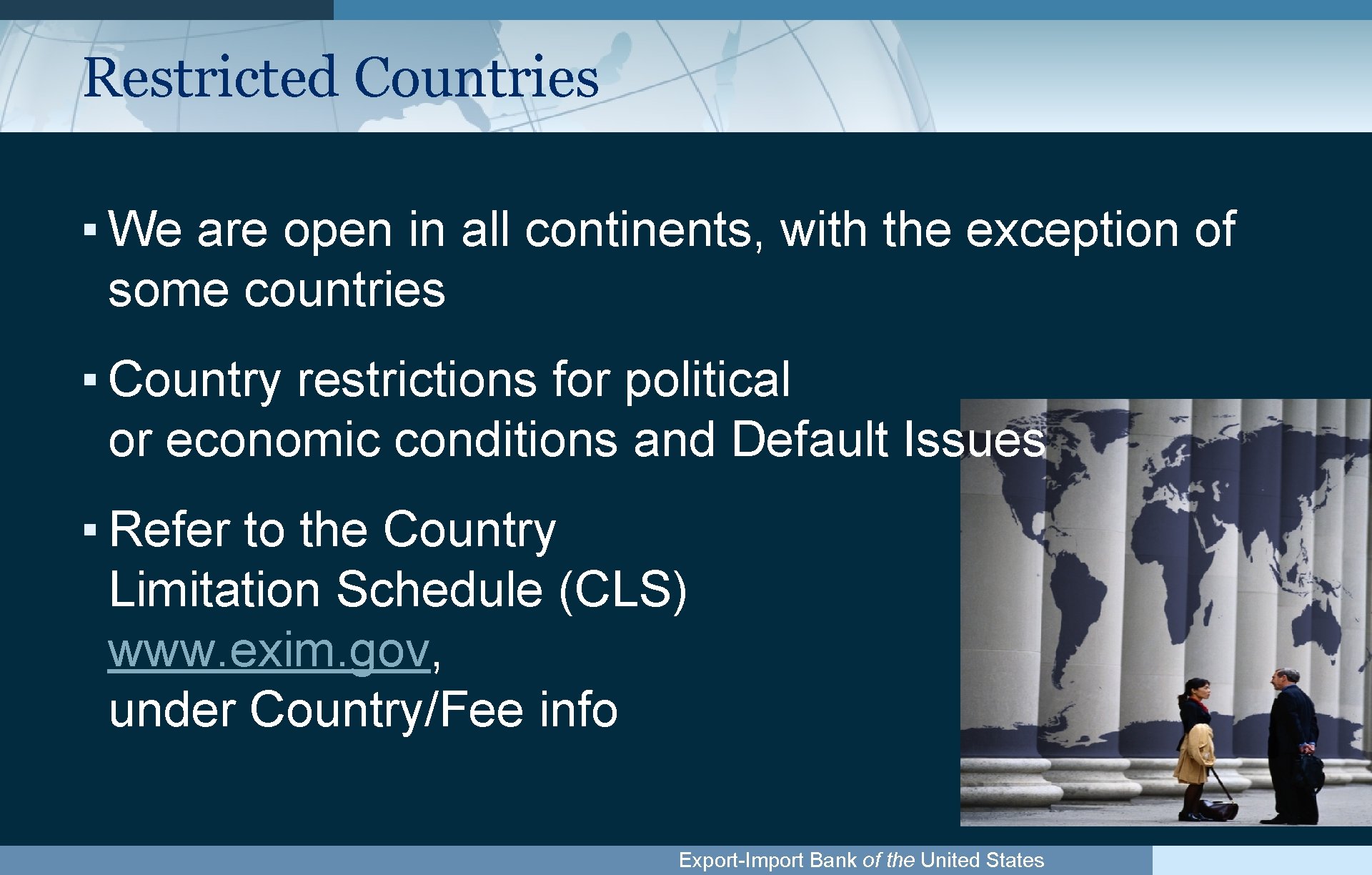 Restricted Countries ▪ We are open in all continents, with the exception of some