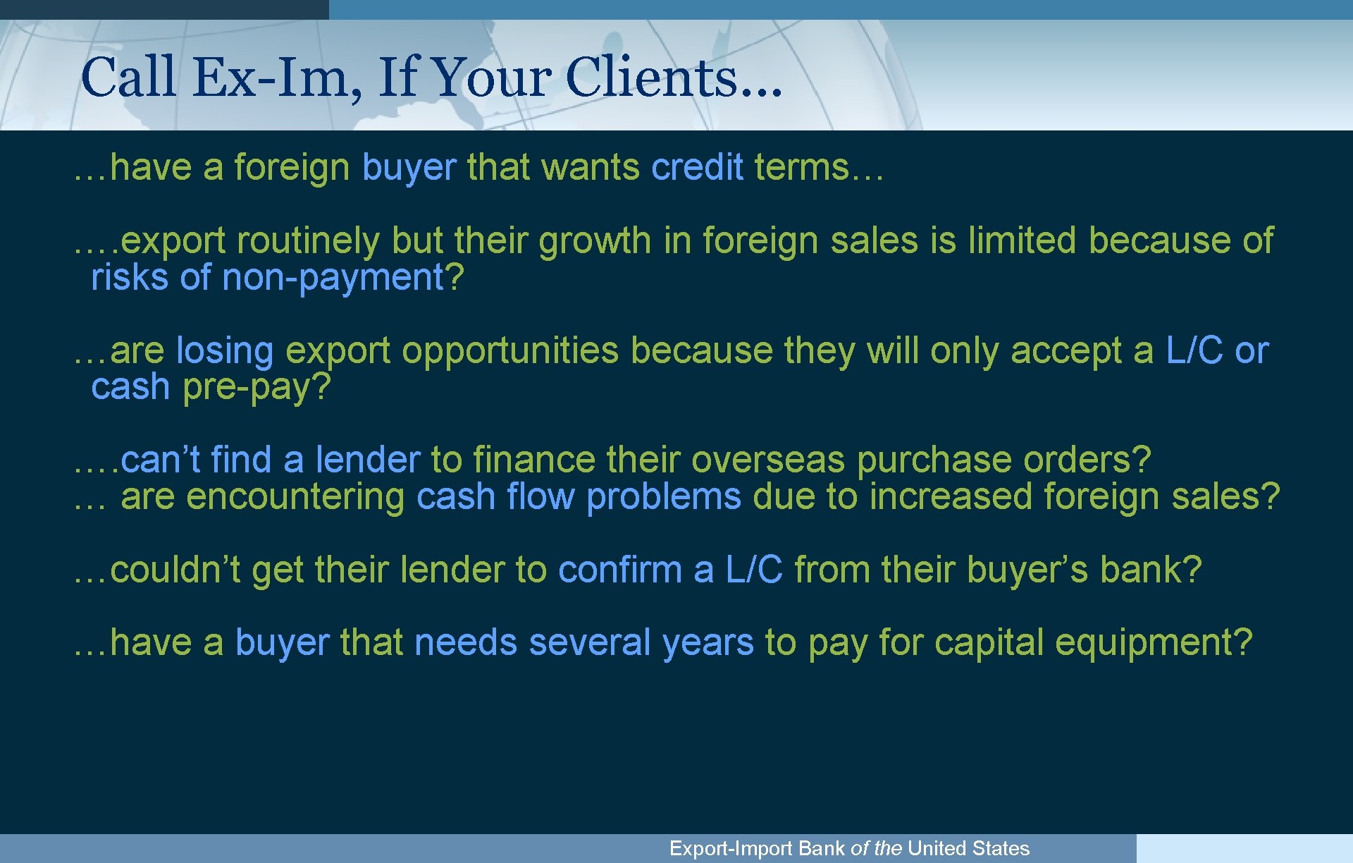 Call Ex-Im, If Your Clients. . . …have a foreign buyer that wants credit