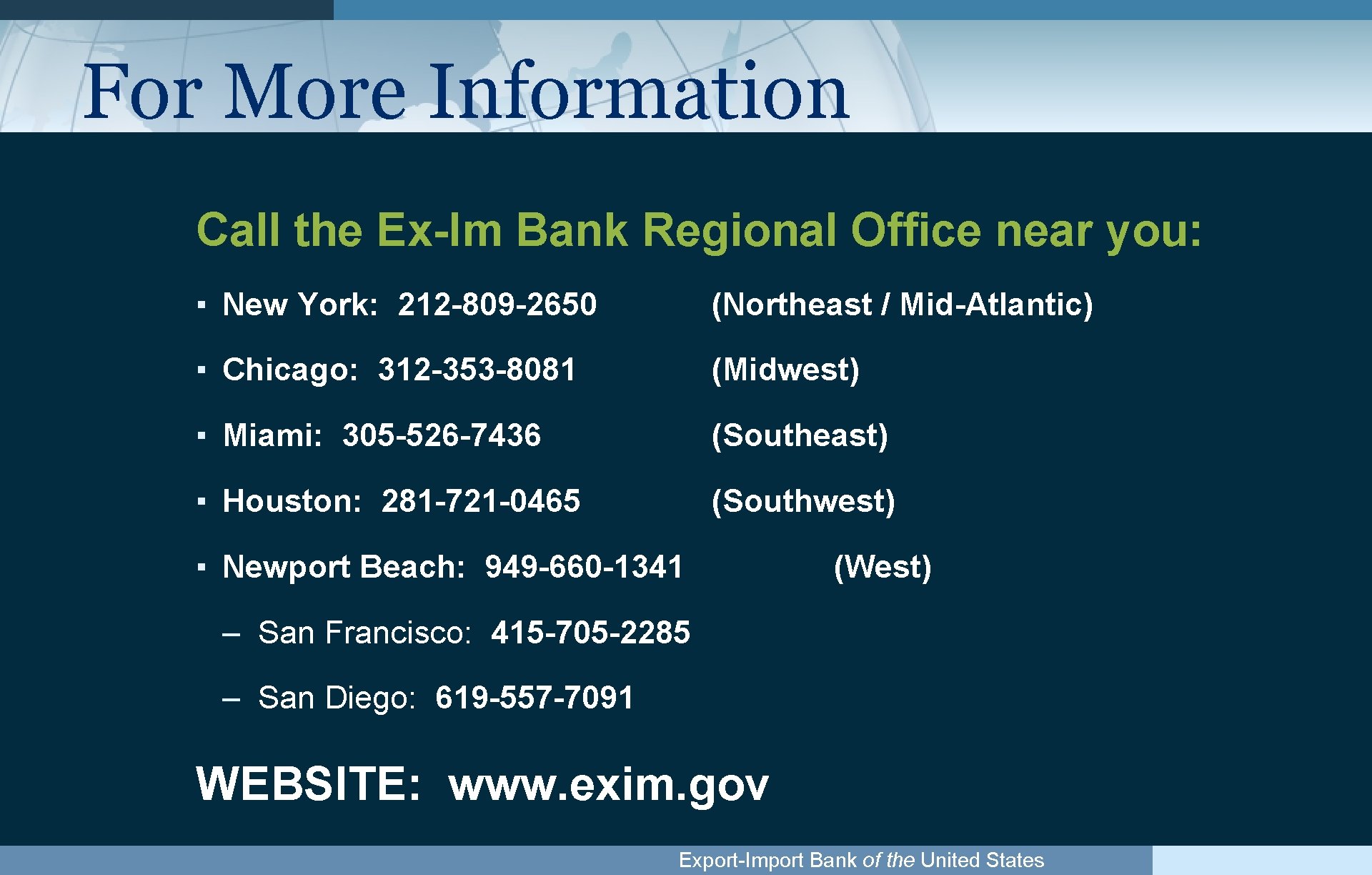 For More Information Call the Ex-Im Bank Regional Office near you: ▪ New York: