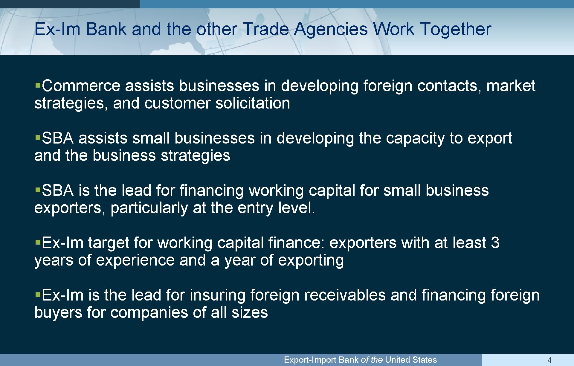 Ex-Im Bank and the other Trade Agencies Work Together §Commerce assists businesses in developing