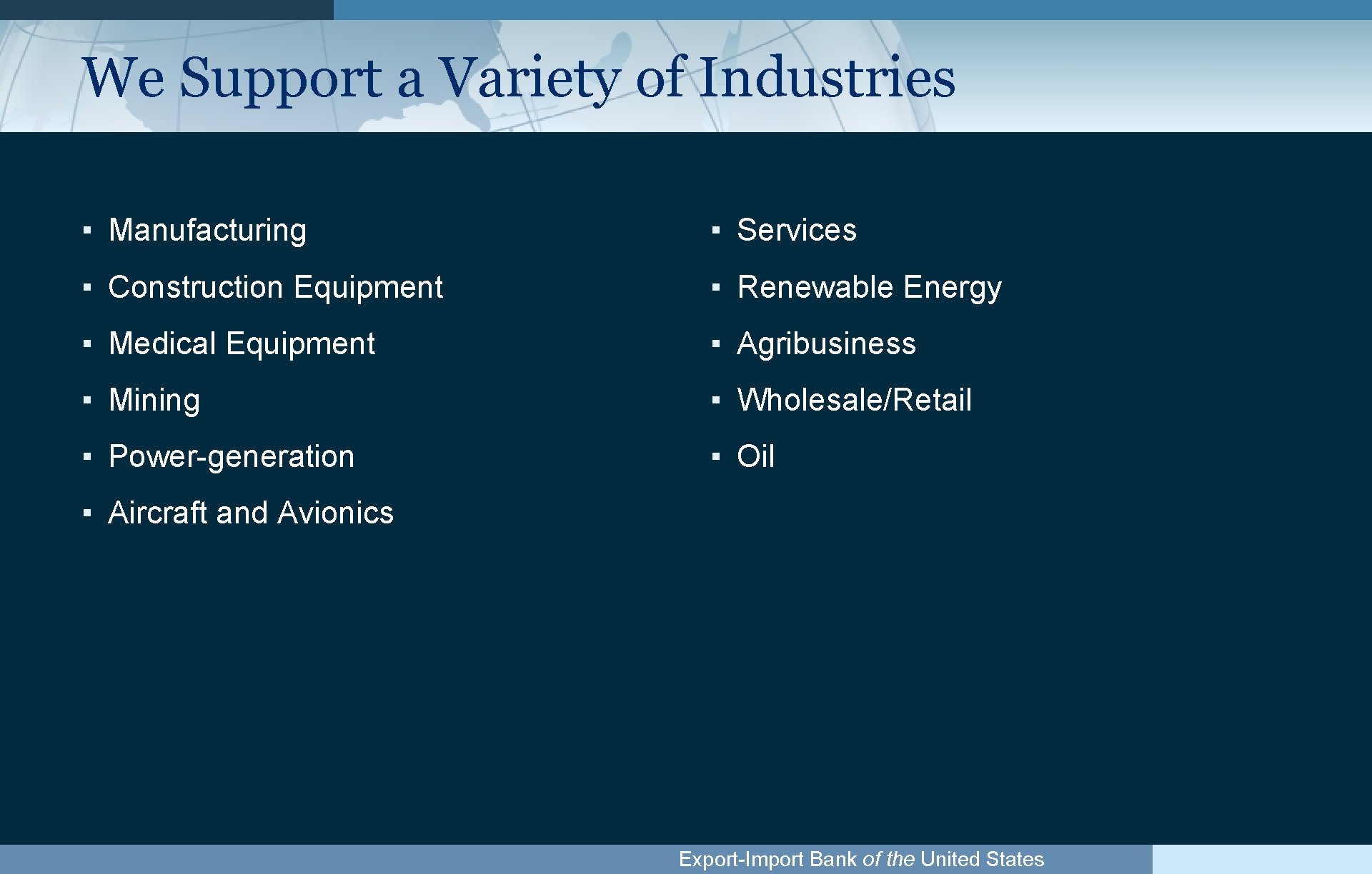 We Support a Variety of Industries ▪ Manufacturing ▪ Services ▪ Construction Equipment ▪