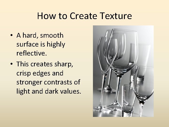 How to Create Texture • A hard, smooth surface is highly reflective. • This