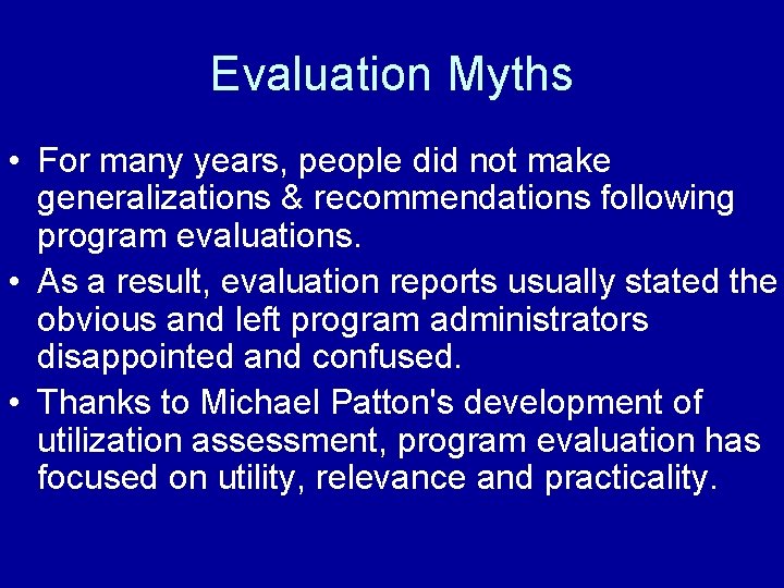 Evaluation Myths • For many years, people did not make generalizations & recommendations following