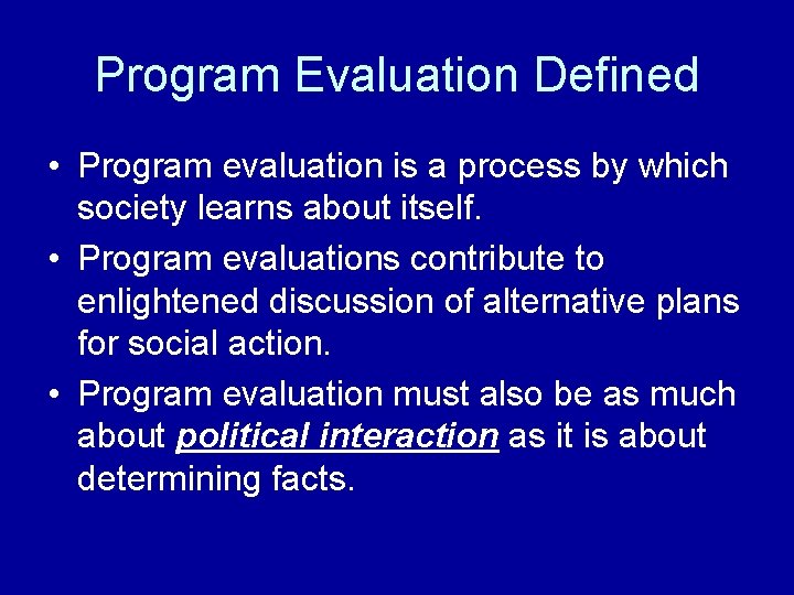 Program Evaluation Defined • Program evaluation is a process by which society learns about