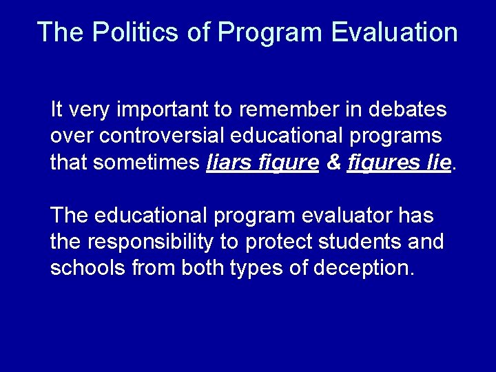 The Politics of Program Evaluation It very important to remember in debates over controversial