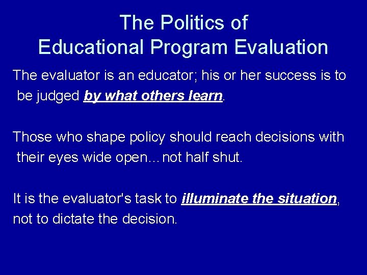 The Politics of Educational Program Evaluation The evaluator is an educator; his or her