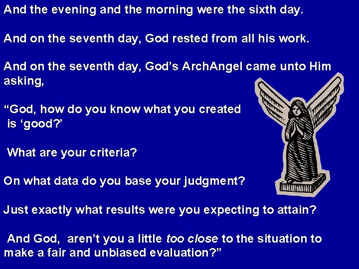 And the evening and the morning were the sixth day. And on the seventh