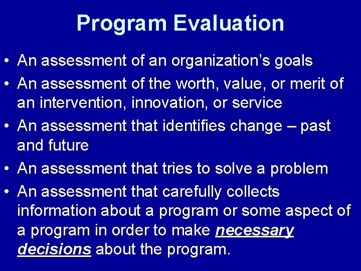 Program Evaluation • An assessment of an organization’s goals • An assessment of the