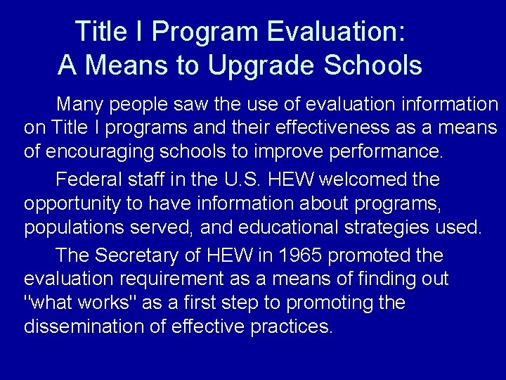 Title I Program Evaluation: A Means to Upgrade Schools Many people saw the use