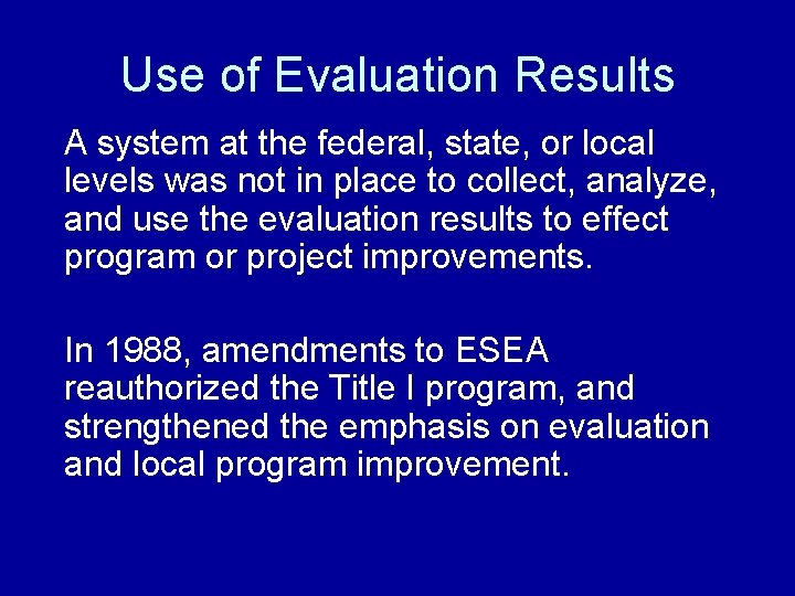 Use of Evaluation Results A system at the federal, state, or local levels was