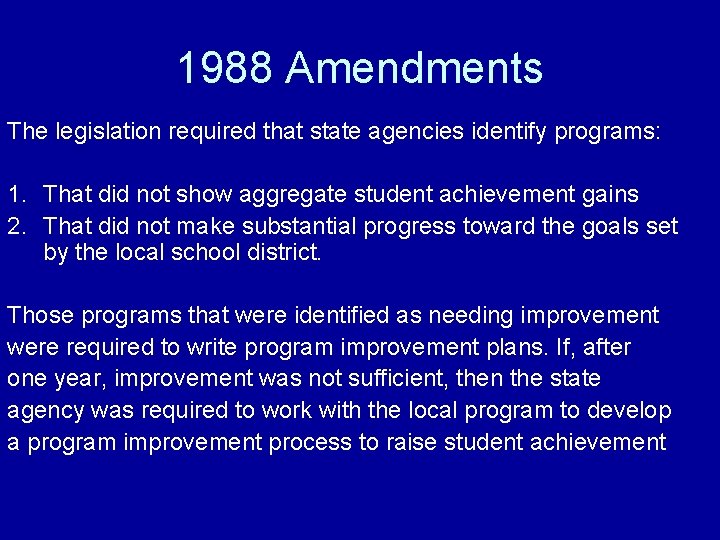 1988 Amendments The legislation required that state agencies identify programs: 1. That did not