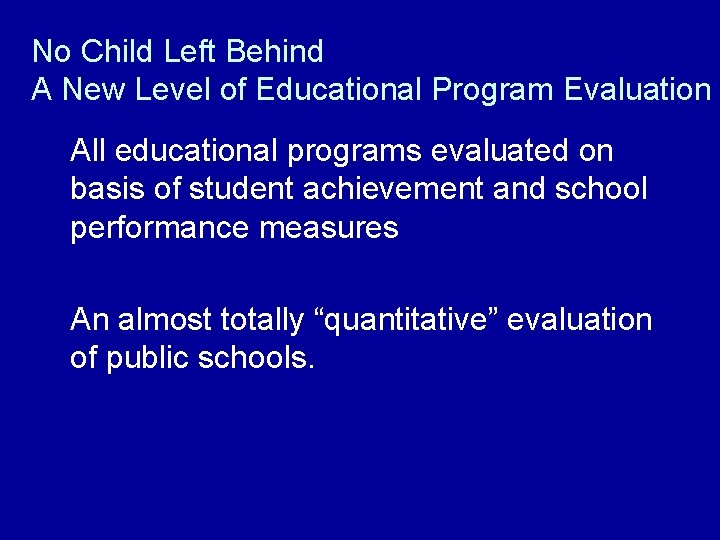 No Child Left Behind A New Level of Educational Program Evaluation All educational programs