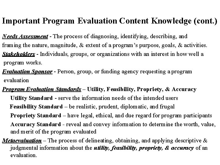 Important Program Evaluation Content Knowledge (cont. ) Needs Assessment - The process of diagnosing,