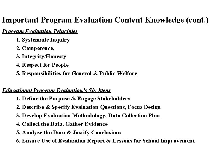 Important Program Evaluation Content Knowledge (cont. ) Program Evaluation Principles 1. Systematic Inquiry 2.