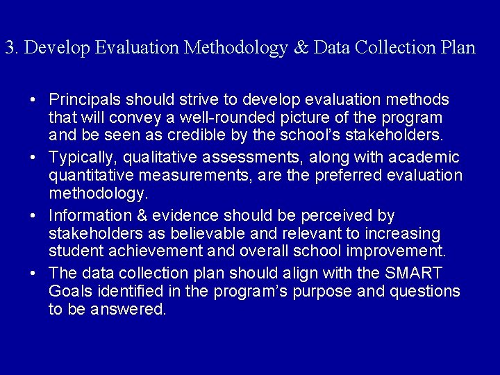 3. Develop Evaluation Methodology & Data Collection Plan • Principals should strive to develop