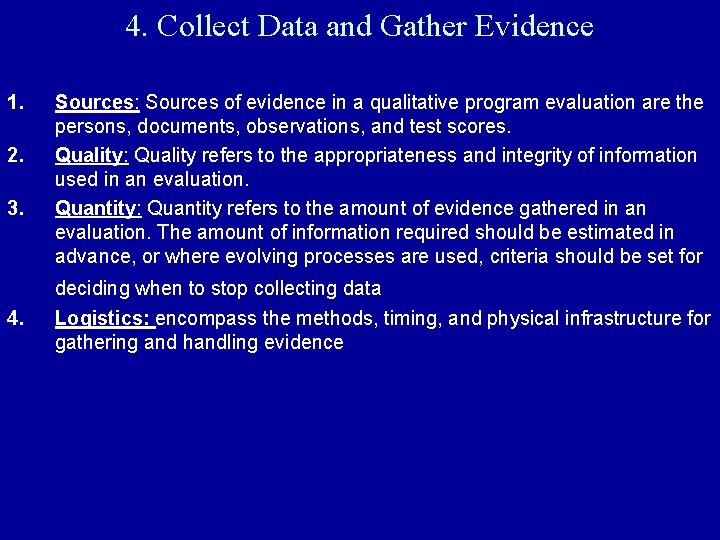 4. Collect Data and Gather Evidence 1. 2. 3. Sources: Sources of evidence in