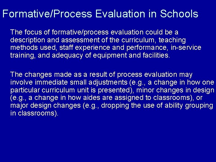 Formative/Process Evaluation in Schools The focus of formative/process evaluation could be a description and