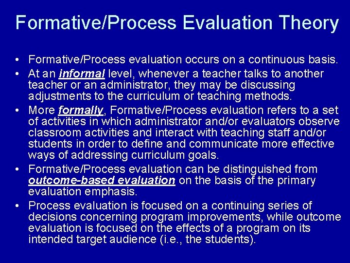 Formative/Process Evaluation Theory • Formative/Process evaluation occurs on a continuous basis. • At an