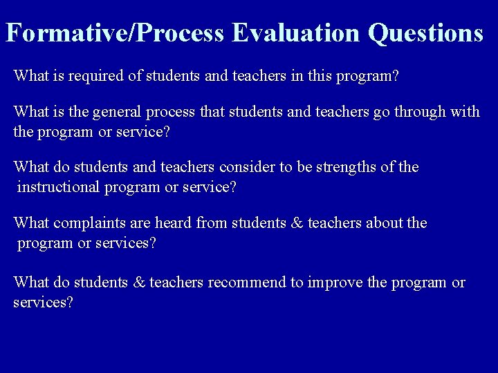Formative/Process Evaluation Questions What is required of students and teachers in this program? What