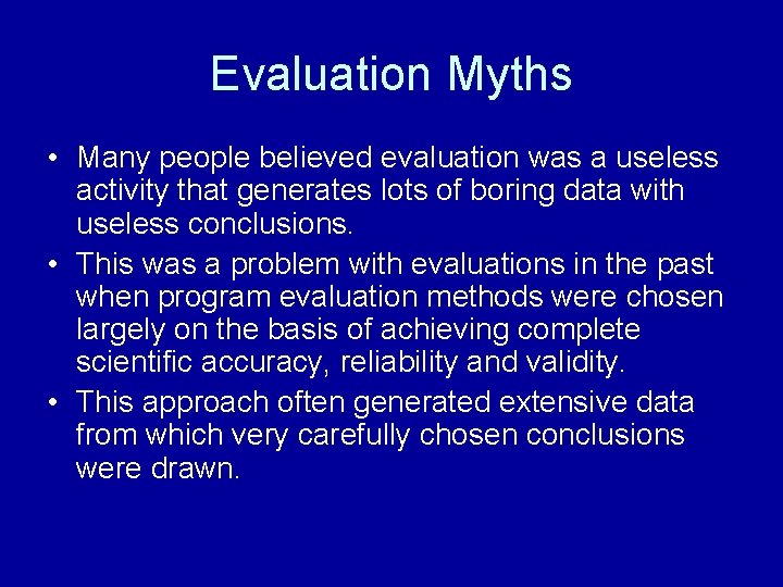 Evaluation Myths • Many people believed evaluation was a useless activity that generates lots