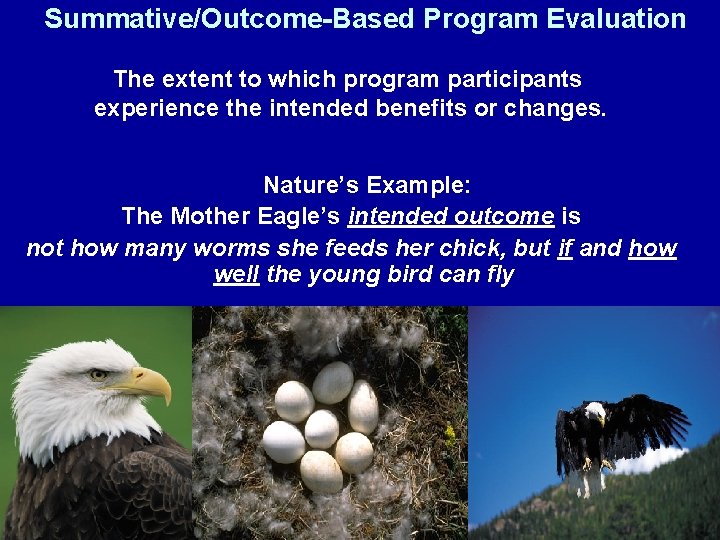 Summative/Outcome-Based Program Evaluation The extent to which program participants experience the intended benefits or