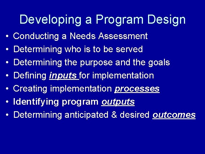 Developing a Program Design • • Conducting a Needs Assessment Determining who is to