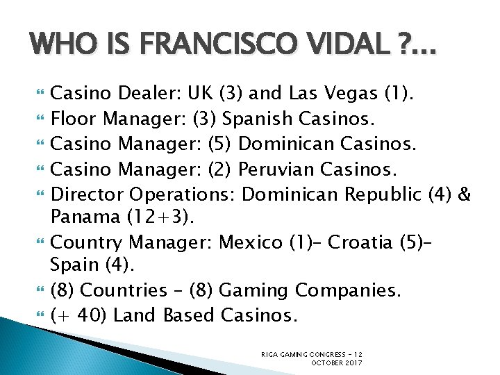 WHO IS FRANCISCO VIDAL ? . . . Casino Dealer: UK (3) and Las