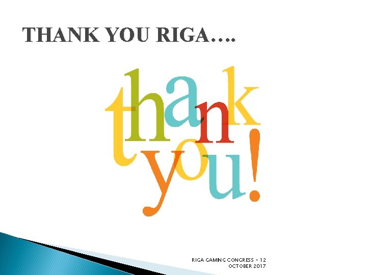 THANK YOU RIGA…. RIGA GAMING CONGRESS - 12 OCTOBER 2017 