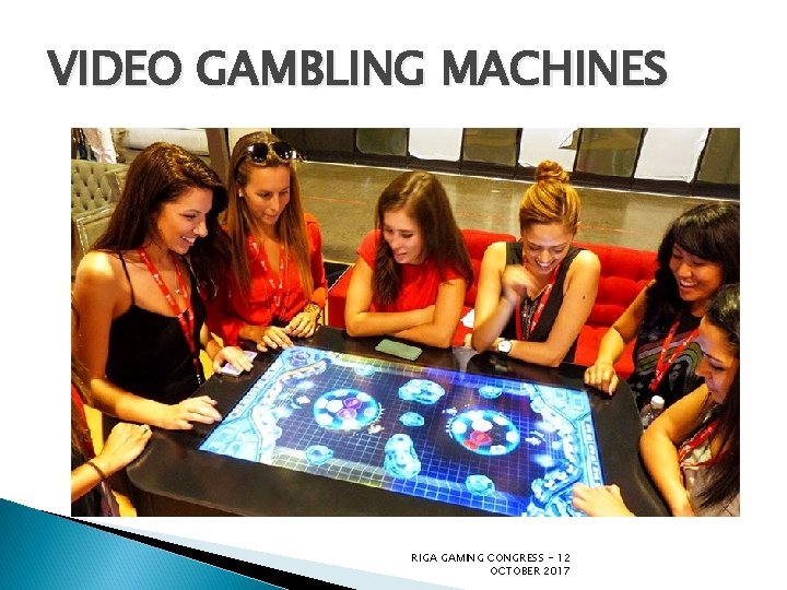 VIDEO GAMBLING MACHINES RIGA GAMING CONGRESS - 12 OCTOBER 2017 