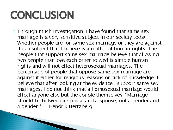 CONCLUSION � Through much investigation, I have found that same sex marriage is a