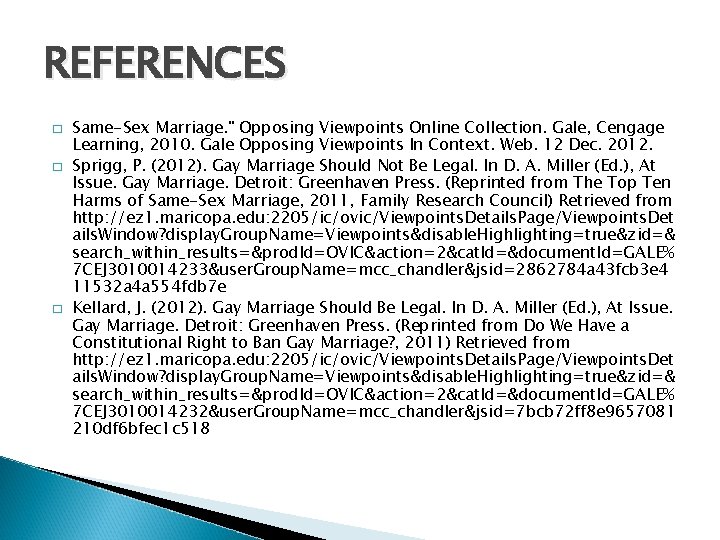 REFERENCES � � � Same-Sex Marriage. " Opposing Viewpoints Online Collection. Gale, Cengage Learning,