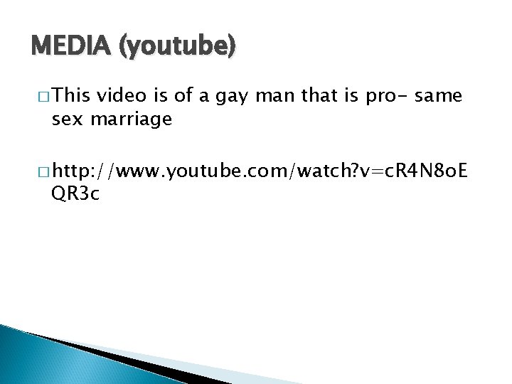 MEDIA (youtube) � This video is of a gay man that is pro- same