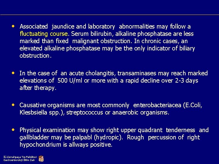  • Associated jaundice and laboratory abnormalities may follow a fluctuating course. Serum bilirubin,