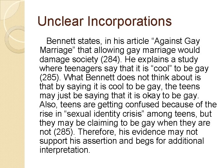 Unclear Incorporations Bennett states, in his article “Against Gay Marriage” that allowing gay marriage