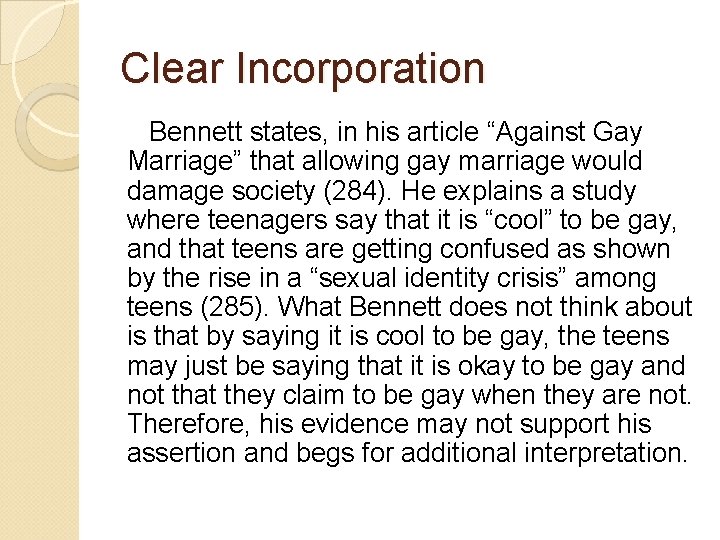 Clear Incorporation Bennett states, in his article “Against Gay Marriage” that allowing gay marriage