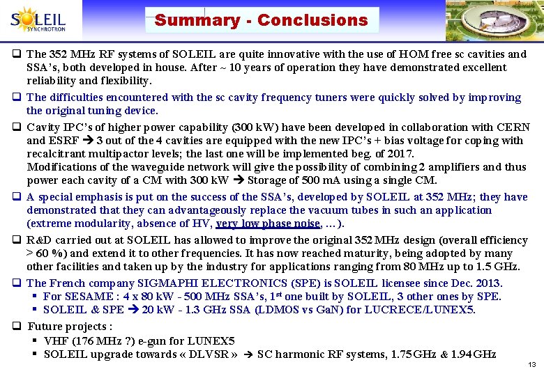 Summary - Conclusions q The 352 MHz RF systems of SOLEIL are quite innovative