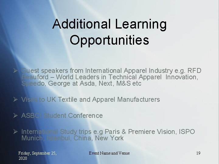 Additional Learning Opportunities Ø Guest speakers from International Apparel Industry e. g. RFD Beauford