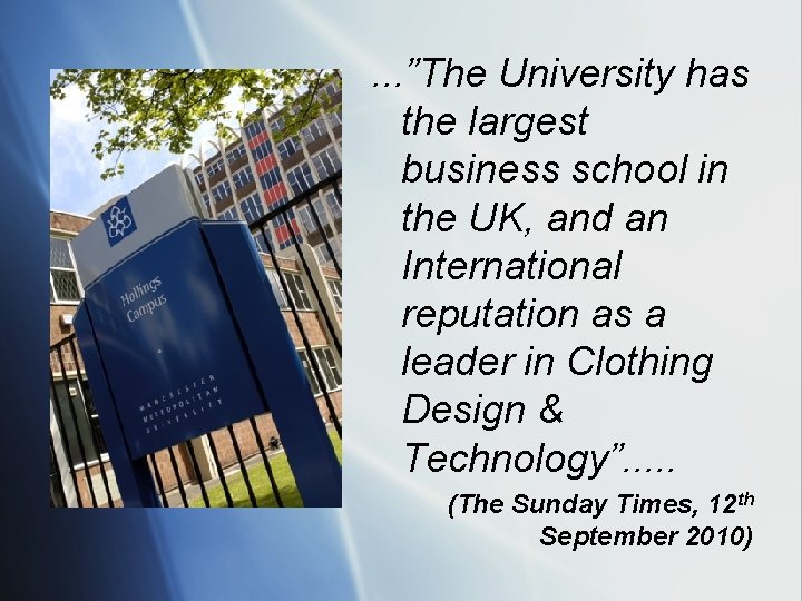 . . . ”The University has the largest business school in the UK, and