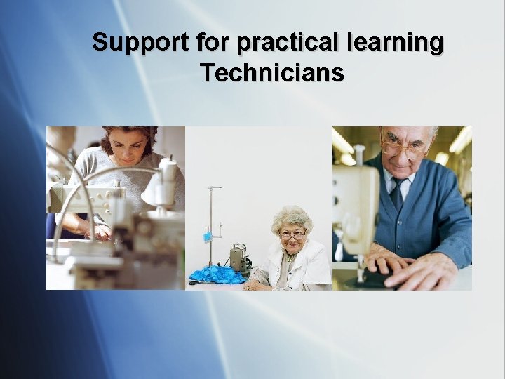 Support for practical learning Technicians 