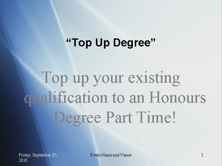 “Top Up Degree” Top up your existing qualification to an Honours Degree Part Time!