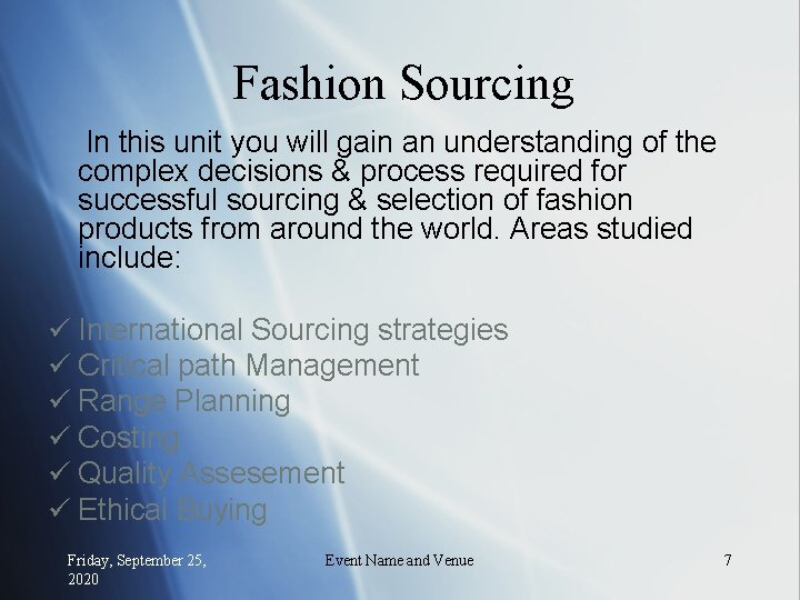 Fashion Sourcing In this unit you will gain an understanding of the complex decisions