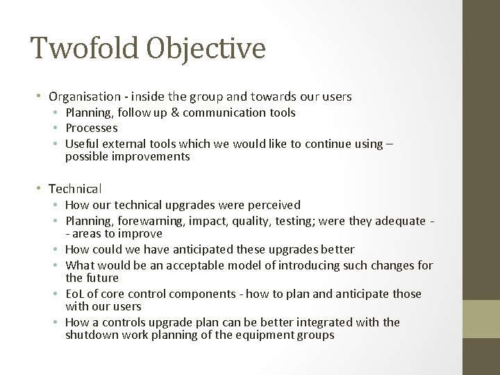 Twofold Objective • Organisation - inside the group and towards our users • Planning,