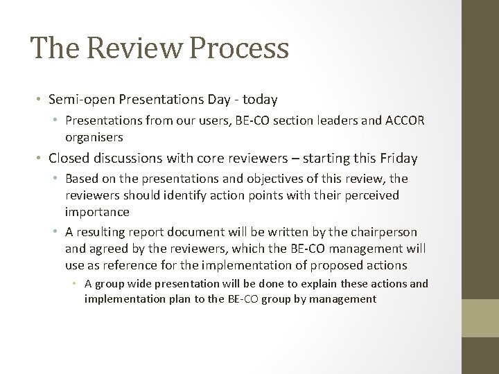 The Review Process • Semi-open Presentations Day - today • Presentations from our users,